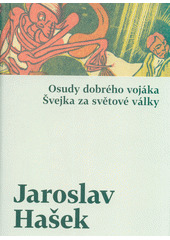 Osudy dobrého vojáka Švejka za světové války  (odkaz v elektronickém katalogu)