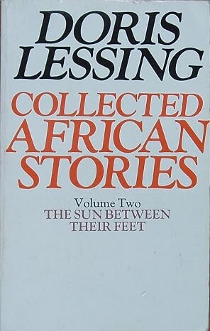 Collected African stories.Volume two,The sun between their feet