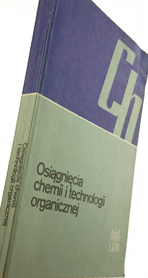 Osiagniȩcia chemii i technologii organicznej