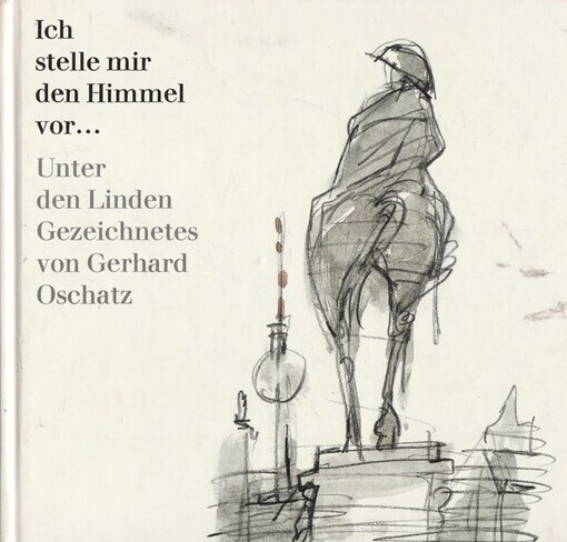 Ich stelle mir den Himmel vor ... :unter den Linden Gezeichnetes