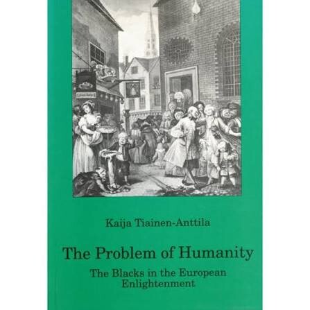 The problem of humanity :the blacks in the european enlightenment
