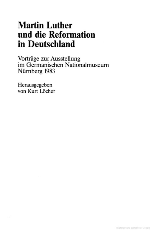 Martin Luther und die Reformation in Deutschland :Voträge zur Ausstellung im Germanischen Nationalmuseum Nürnberg