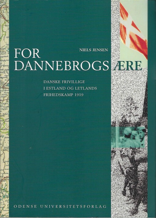For Dannebrogs Aere :danske frivillige i Estland og Letlands frihedskamp 1919