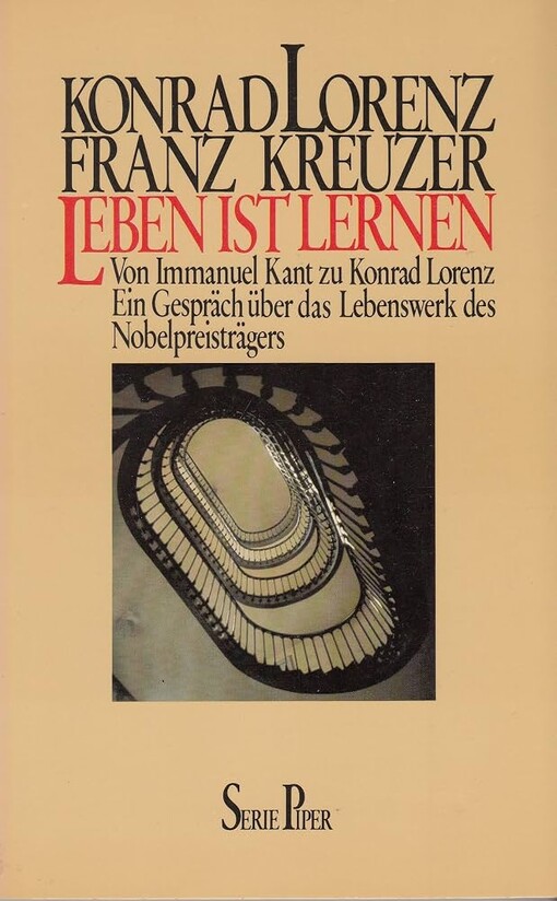 Leben ist Lernen :von Immanuel Kant zu Konrad Lorenz : ein Gaspräch über das Lebenswerk des Nobelpreisträgers