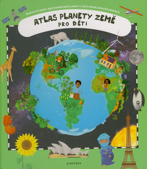 Atlas planety Země pro děti : objevujte krásy naší domovské planety v šesti rozkládacích mapách