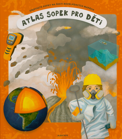 Atlas sopek pro děti : objevujte sopky na šesti rozkládacích mapách