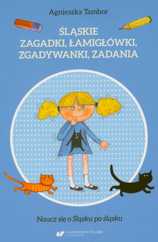 Śląskie zagadki, łamigłówki, zgadywanki, zadania : naucz się o Śląsku po śląsku