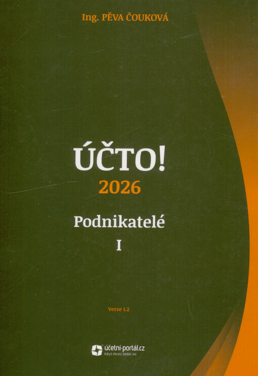 Účto! 2026 : podnikatelé I : vyřešené příklady: dlouhodobý majetek, zásoby, odložená daň, rezervy, náklady a výnosy, pohledávky a závazky, opravné položky, kurzové rozdíly : verze 1.2