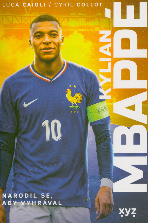 Kylian Mbappé : narodil se, aby vyhrával