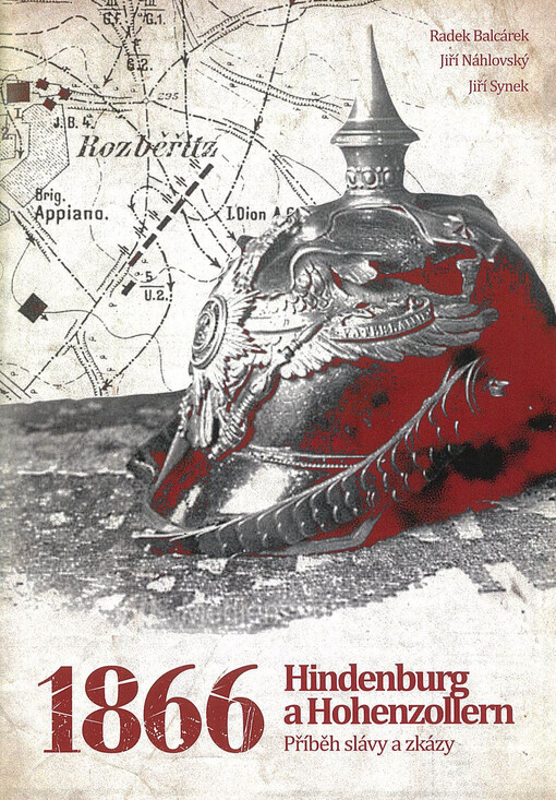 1866: Hindenburg a Hohenzollern : příběhy slávy a zkázy