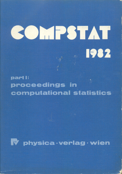 COMPSTAT 1982 : 5th symposium held at Toulouse 1982. Part I, Proceedings in computational statistics
