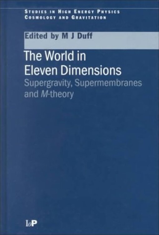 The World in Eleven Dimensions: Supergravity, Supermembranes and M-Theory (Studies in High Energy Physics, Cosmology and Gravitation)