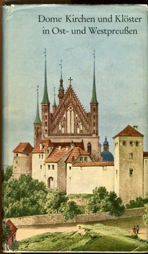 Dome, Kirchen und Klöster in Ost- und Westpreussen :nach alten Vorlagen