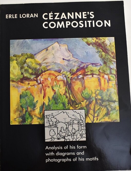 Cézanne's composition :analysis of his form with diagrams and photographs of his motifs