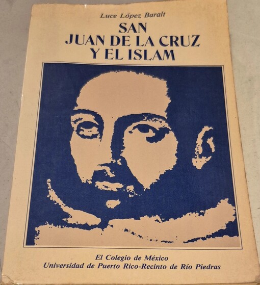 San Juan de la Cruz y el Islam :(estudio sobre las filiaciones semíticas de su literatura mística)