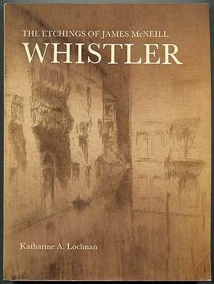 The Etchings of James McNeill Whistler /