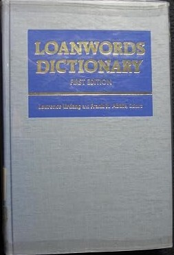 Loanwords Dictionary :A Lexicon of More Than 6, 500 Words and Phrases Encountered in English Contexts That Are Not Fully Assimilated into English and Retain a Measure of Their Foreign Orthography, Pronunciation, or Flavor