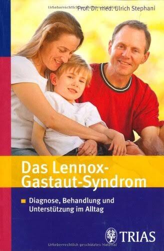 Das Lennox-Gastaut-Syndrom :Diagnose, Behandlung und Unterstützung im Alltag
