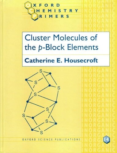 Cluster Molecules of the p-Block Elements (Oxford Chemistry Primers)