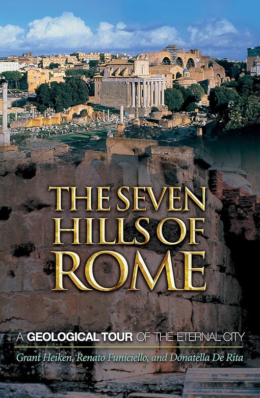 The seven hills of Rome :a geological tour of the eternal city