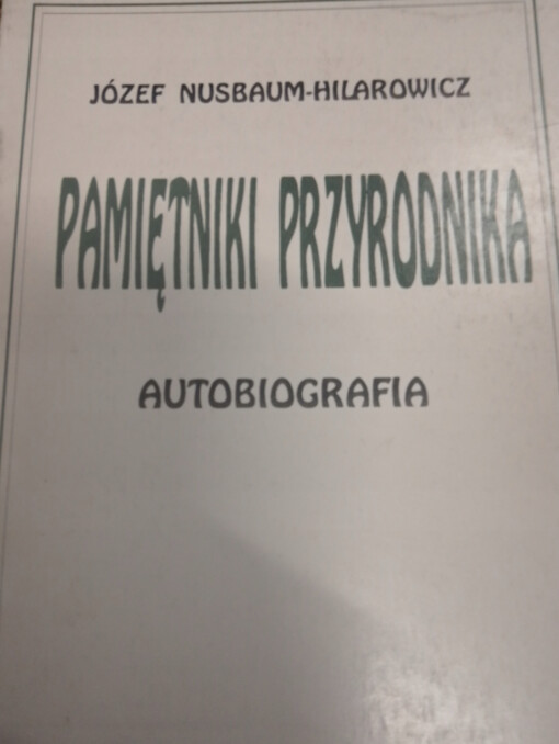 Pamiętniki przyrodnika :autobiografia