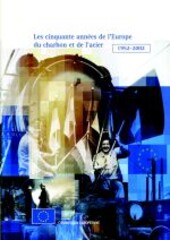 Les cinquante années de l'Europe du charbon et de l'acier 1952-2002