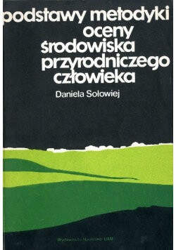 Podstawy metodyki oceny środowiska przyrodniczego człowieka