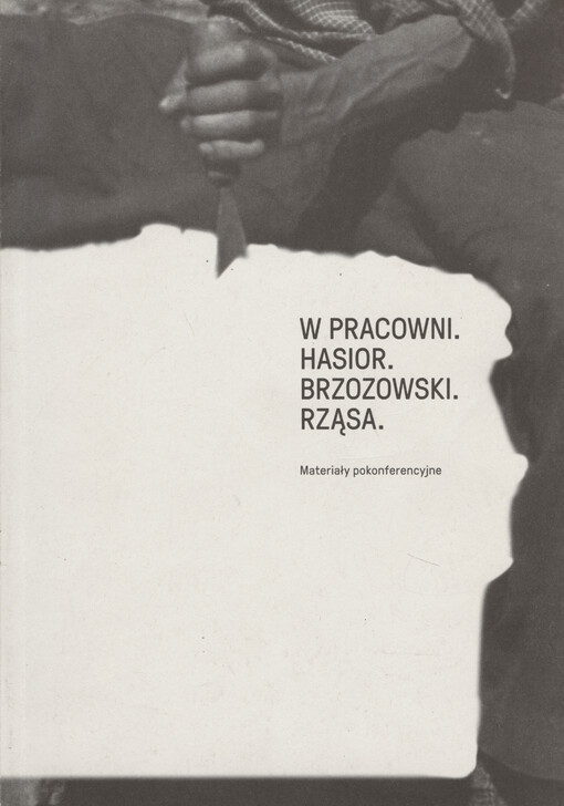W pracowni : Hasior, Brzozowski, Rząsa : materiały pokonferencyjne : Muzeum Tatrzańskie w Zakopanem, 2018