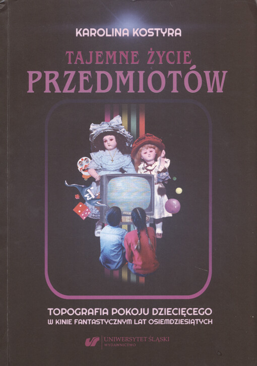 Tajemne życie przedmiotów : topografia pokoju dziecięcego w kinie fantastycznym lat osiemdziesiątych