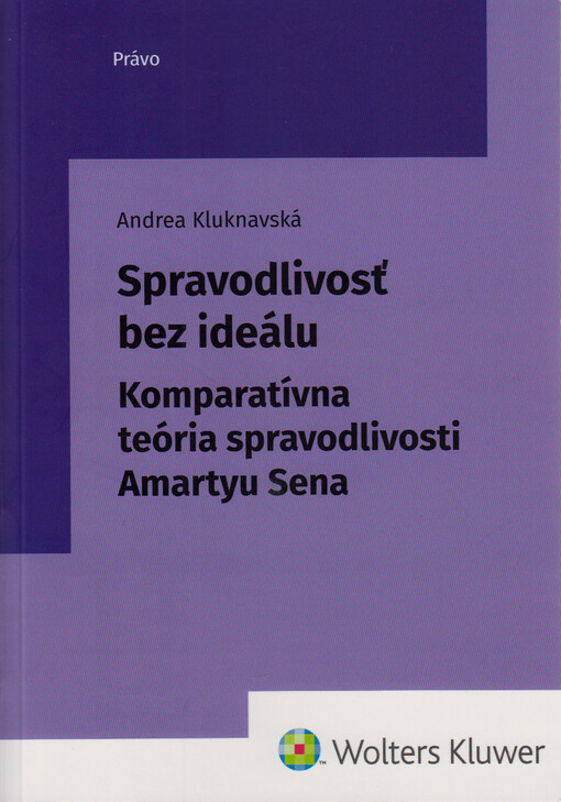 Spravodlivosť bez ideálu : komparatívna teória spravodlivosti Amartyu Sena