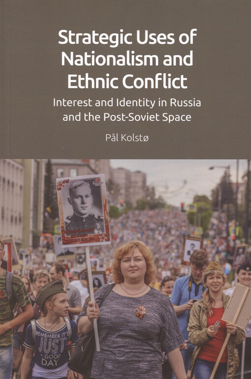 Strategic uses of nationalism and ethnic conflict : interest and identity in Russia and the post-soviet space