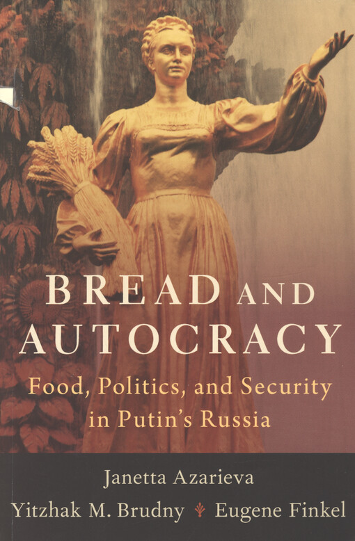 Bread and autocracy : food, politics, and security in Putin's Russia
