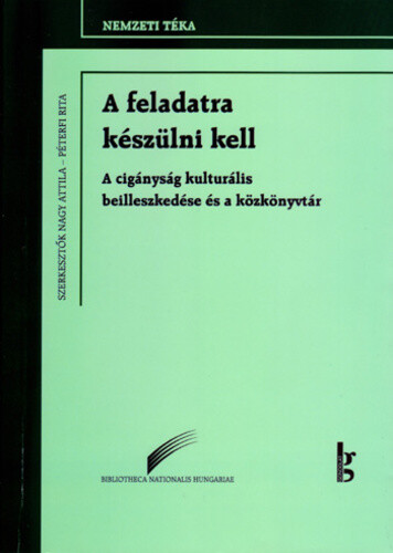 A feladatra készülni kell :a cigányság kulturális beilleszkedése és a közkönyvtár