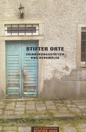 Stifter Orte :Erinnerungsstätten und Denkmäler