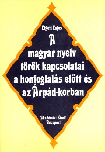 A magyar nyelv török kapcsolatai a honfoglalás elottés az Árpád-korban