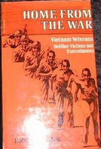 Home from the war :vietnam veterans: neither victims nor executioners