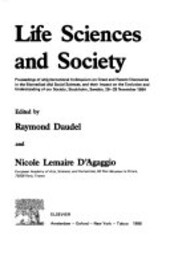 Life sciences and society :proceedings of an International Colloquium on Great and Recent Discoveries in the Biomedical and Social Sciences, and their Impact on the Evolution and Understanding of our Society : Stockholm, Sweden : 26-28 November 1984
