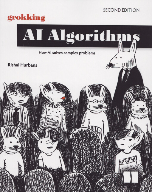 Grokking AI algorithms : how AI solves complex problems