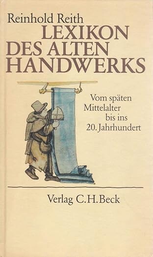 Lexikon des alten Handwerks :Vom späten Mittelalter bis ins 20. Jahrhundert