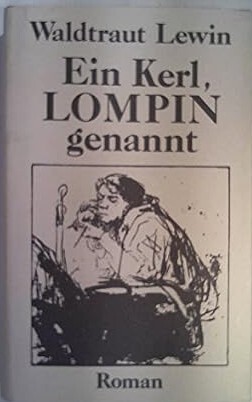 Ein Kerl, Lompin gennant :Roman