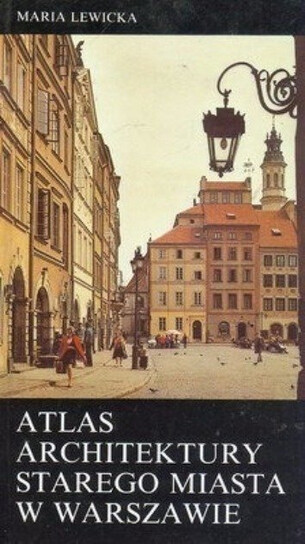 Atlas archtektury Starego Miasta w Warszawie /