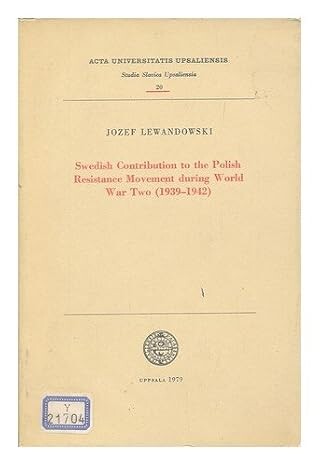 Swedish Contribution to the Polish Resistance Movement during World War Two (1939-1942)