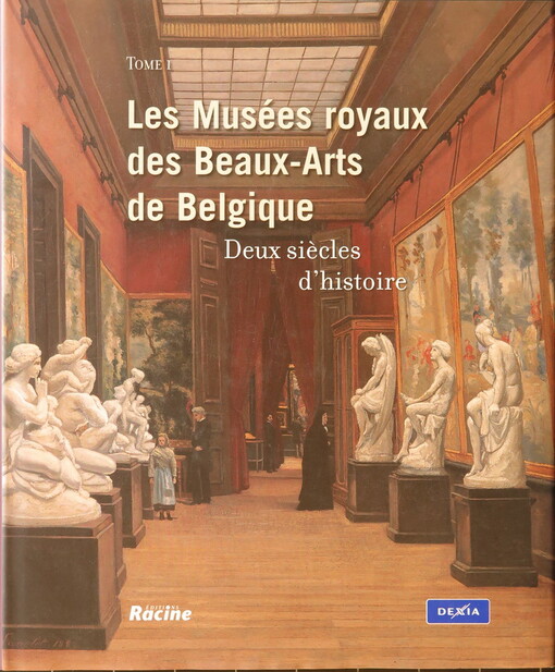 Les musées royaux des Beaux-Arts de Belgique :deux siècles d'histoire