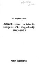 Arhivski izvori za istoriju socijalističke Jugoslavije :1943-1953