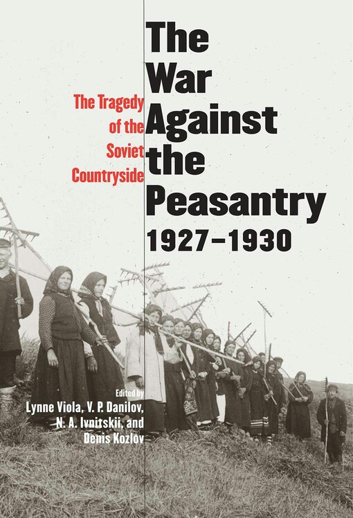 The war against the peasantry, 1927-1930 :the tragedy of the Soviet countryside