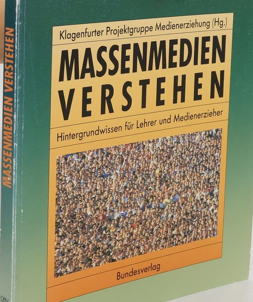 Massenmedien verstehen :Hintergrundwissen für Lehrer und Medienerzieher