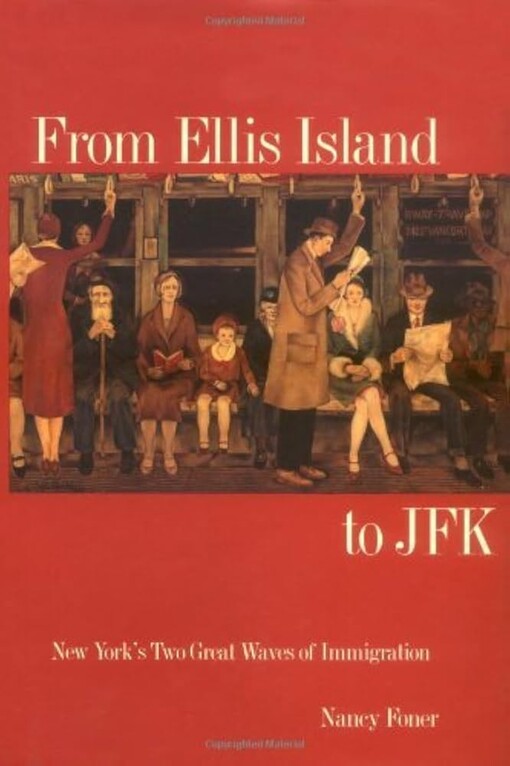 From Ellis Island to JFK :New York's two great waves of immigration