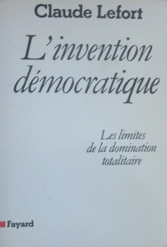 L'invention Démocratique :Les limites de la domination totalitaire