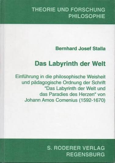 Das Labyrinth der Welt :Einführung in die philosophische Weisheit und pädagogische Ordnung der Schrift 