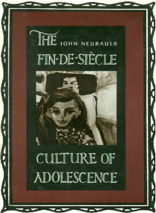 The fin-de-siècle culture of adolescence